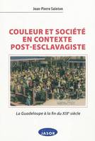 Couleur et Société en contexte post-esclavagiste, La Guadeloupe à la fin du XIXe siècle