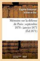 Mémoire sur la défense de Paris : septembre 1870 - janvier 1871 (Éd.1871)