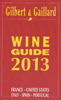 Gilbert & Gaillard Wine Guide 2013 (ANGLAIS), France, United States, Italy, Spain Portugal 