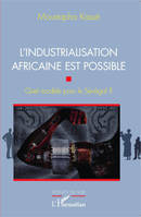 L'industrialisation africaine est possible, Quel modèle pour le Sénégal ?
