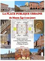 La place publique urbaine du Moyen Âge à nos jours, du Moyen âge à nos jours