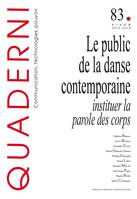 Quaderni n°83/ hiver 2013-2014, Le public de la danse contemporaine : instituer la parole des corps