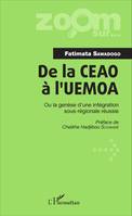 De la CEAO à l'UEMOA, Ou la genèse d'une intégration sous-régionale réussie