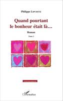 Quand pourtant le bonheur était là..., Roman - Tome 2