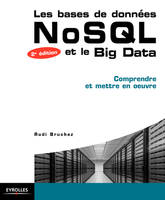Les bases de données NoSQL et le BigData, Comprendre et mettre en oeuvre