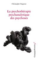 LA PSYCHOTHERAPIE PSYCHANALYTIQUE DES PSYCHOSES