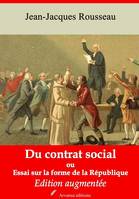 Du contrat social ou Essai sur la forme de la République – suivi d'annexes, Nouvelle édition 2019