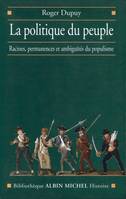 La Politique du peuple XVIIIe-XXe siècle, Racines, permanences et ambiguïtés du populisme