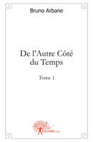 1, De l'autre côté du temps, Tome 1