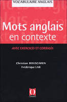 Les mots anglais en contexte avec exercices et corrigés, avec exercices et corrigés