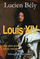 Louis XIV, le plus grand roi du Monde