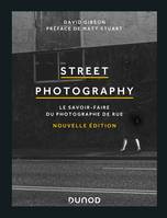 Street Photography - Le savoir-faire du photographe de rue, Le savoir-faire du photographe de rue