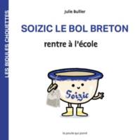 Les bidules chouettes, Soizic le bol breton rentre à l'école