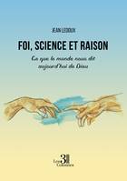 Foi, science et raison - Ce que le monde nous dit aujourd'hui de Dieu, Ce que le monde nous dit aujourd'hui de dieu