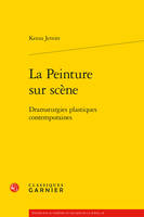 La Peinture sur scène, Dramaturgies plastiques contemporaines