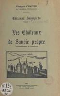 Châteaux savoyards (5). Les châteaux de Savoie propre (arrondissement de Chambéry)