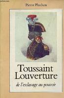 toussaint louverture, de l'esclavage au pouvoir