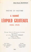 L'abbé Léopold Giloteaux, prêtre et victime, 1886-1928, Ouvrage illustré de 14 gravures hors texte