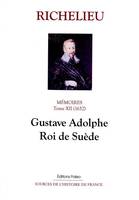 Mémoires / le cardinal de Richelieu, 12, Mémoires. T.12 (1632) Gustave Adolphe, roi de Suède., 1632