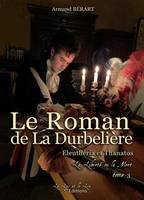 Le Roman de la DURBELIERE t 3 & t 4, Eleuthéria et Thanatos La Liberté ou la Mort