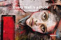 Every wall is a door, Urban Art: Artists - Works - Stories