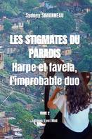 LES STIGMATES DU PARADIS Tome 2, Harpe et favela, l'improbable duo