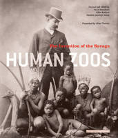 Human Zoos - The Invention of the Savage, the invention of the savage