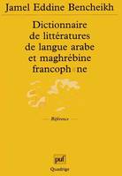 Dictionnaire universel des littératures., Dictionnaire de littératures de langue arabe et maghrébine francophone