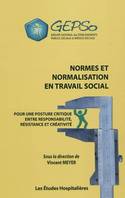 Normes et normalisation en travail social Pour une posture critique entre responsabilite, resistance, pour une posture critique entre responsabilité, résistance et créativité