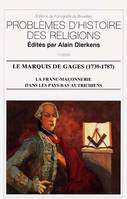 LE MARQUIS DE GAGES (1739-1787). LA FRANC-MACONNERIE DANS LES PAYS-BAS