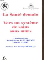 La santé demain - vers un système de soins sans murs, vers un système de soins sans murs