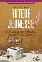 Auteur jeunesse. Comment le suis, comment le suis-je devenue, pourquoi le suis-je restée ?