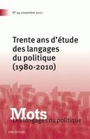 Mots. Les langages du politique, n°94/numéro spécial, Trente ans d'étude des langages du politique (1980-2010)