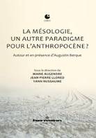 La mésologie, un autre paradigme pour l'anthropocène ?, Autour et en présence d'Augustin Berque