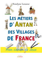 Mon cahier de jeux, Métiers d'antan des villages de France, cahier d´activités pour les vacances