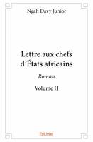 Lettre aux chefs d'états africains - roman - volume ii