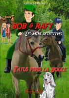 Bob et Rafy, 2, Tatus perd la boule