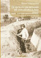 Ce qu'a vu un officier de chasseurs à pied, Ardennes, marne, saint-gond, bataille sous reims, 2 août-28 septembre 1914