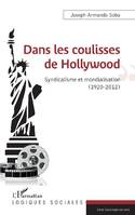 Dans les coulisses de Hollywood, Syndicalisme et mondialisation, 1920-2012