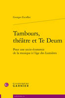 Tambours, théâtre et Te Deum, Pour une socio-économie de la musique à l'âge des lumières