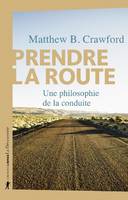 Prendre la route, Une philosophie de la conduite