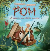 Pom, 1, La Révolte des enfants sauvages- tome 1, Pom - tome 1