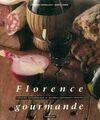 Florence gourmande  promenades, itinéraires gatronomiques et culturels, restaurants, recettes