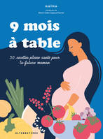 9 mois à table, 50 recettes pleine santé pour la future maman