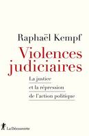 Violences judiciaires, La justice et la répression de l'action politique