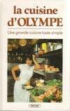 La Cuisine d'Olympe / une grande cuisine toute simple, une grande cuisine toute simple