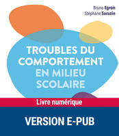 Troubles du comportement en milieu scolaire, Nouvelle édition revue et augmentée