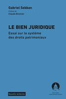 Le bien juridique, Essai sur le système des droits patrimoniaux