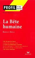 Profil - Zola (Emile) : La Bête humaine, Analyse littéraire de l'oeuvre