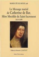 Message Marial de Catherine de Bar Mere Mechtilde du Saint Sacrement, 1614-1698